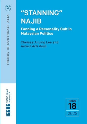 Stanning Najib Fanning a Personality Cult in Malaysian Politics