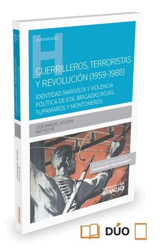 Guerrilleros, terroristas y revolución (1959-1988) identidad marxista y violencia política en ETA, Brigadas Rojas, Tupamaros y Montoneros