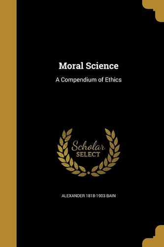 Moral Science A Compendium of Ethics