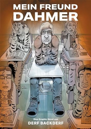 Mein Freund Dahmer Eine Graphic Novel über den Serienkiller Jeffrey Dahmer von Derf Backderf