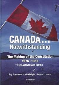 Canada-- Notwithstanding The Making of the Constitution 1976-1982