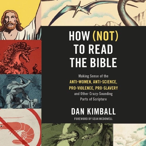 How (Not) to Read the Bible: Making Sense of the Anti-women, Anti-science, Pro-violence, Pro-slavery and Other Crazy Sounding Parts of Scripture