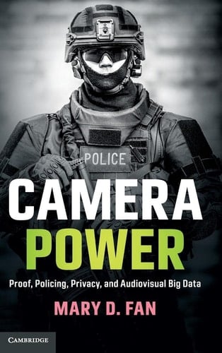 Police Power and the Video Revolution Proof, Policing, Privacy, and Audiovisual Big Data