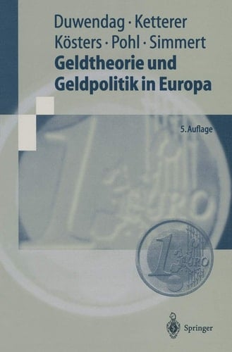 Geldtheorie und Geldpolitik in Europa Eine problemorientierte Einführung mit einem Kompendium monetärer Fachbegriffe