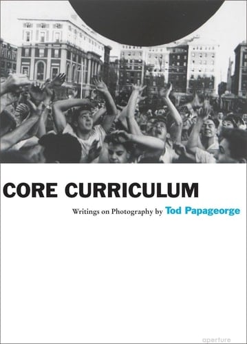 Core Curriculum Writings on Photography