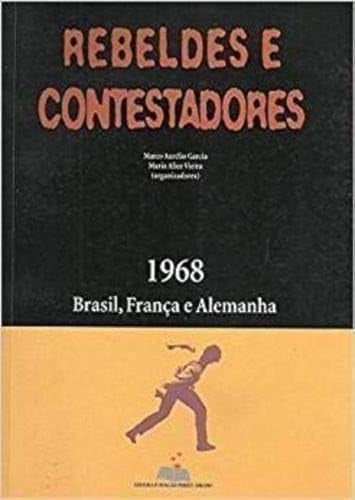 Rebeldes e contestadores 1968, Brasil, França e Alemanha