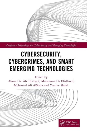 Cybersecurity, Cybercrimes, and Smart Emerging Technologies Proceedings of the Second International Conference on Cybersecurity, Cybercrimes, and Smart Emerging Technologies (CCSET 2023), Riyadh, Saudi Arabia, 5th-7th December 2023