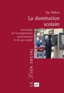 La domination scolaire Sociologie de l'enseignement professionnel et de son public