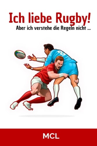 Ich liebe Rugby! Aber ich verstehe die Regeln nicht...