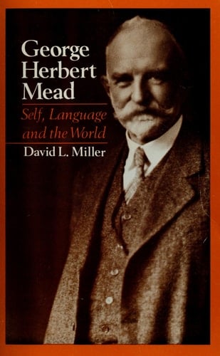 George Herbert Mead Self, Language, and the World