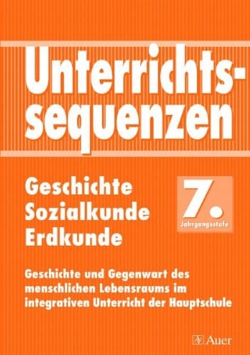 Unterrichtssequenzen Geschichte/Sozialkunde/Erdkunde Komplette Unterrichtssequenzen mit Kopiervorlagen (7. Klasse)