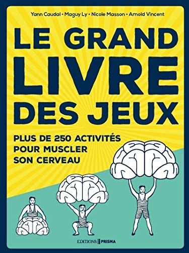 Le grand livre des jeux Plus de 250 activités pour muscler son cerveau