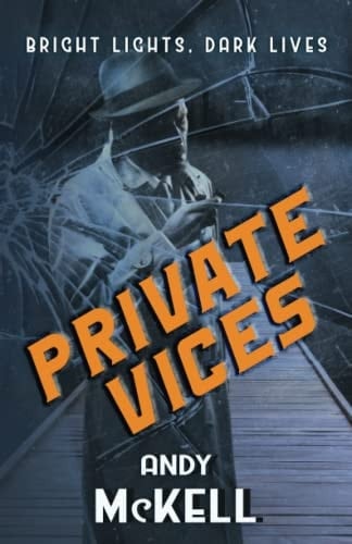 Private Vices Bright Lights, Dark Lives