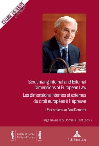Scrutinizing Internal and External Dimensions of European Law / Les Dimensions Internes Et Externes Du Droit Europen Lpreuve Liber Amicorum Paul Demaret