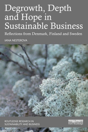 Degrowth, Depth and Hope in Sustainable Business Reflections from Denmark, Finland and Sweden