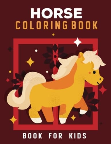 Cute Horse Coloring Book for Kids: For Kids Ages 4-8 - Many Cute, (Book for Girls and Boys)