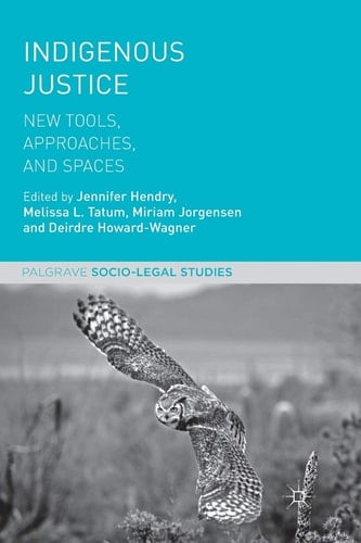 Indigenous Justice New Tools, Approaches, and Spaces