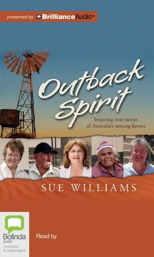 Outback Spirit: Inspiring True Stories of Australia's Unsong Heroes