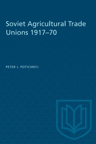 Soviet Agricultural Trade Unions 1917–70