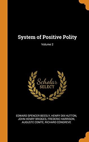 System of Positive Polity; Volume 2