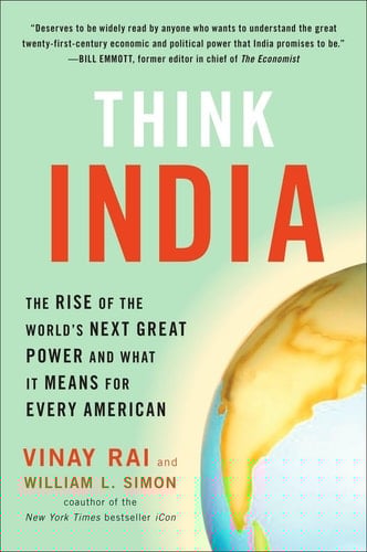 Think India The Rise of the World's Next Great Power and what it Means for Every American