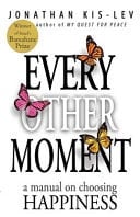 Happiness Manual Every Other Moment: What Is Happiness and How to Be Happy, Now.
