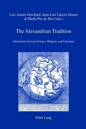 The Alexandrian Tradition Interactions between Science, Religion, and Literature