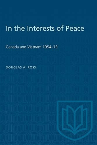 In the Interests of Peace Canada and Vietnam 1954-73