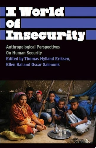 A World of Insecurity Anthropological Perspectives on Human Security