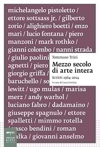 Mezzo secolo di arte intera scritti, 1964-2014