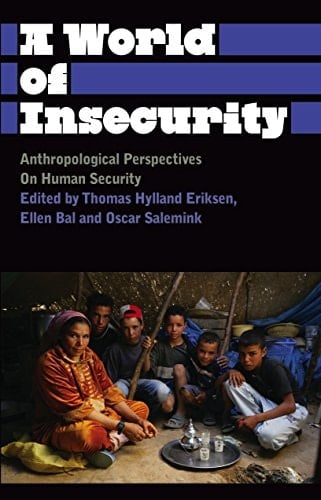 A World of Insecurity: Anthropological Perspectives on Human Security (Anthropology, Culture and Society)