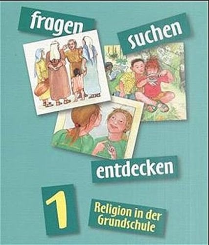 Fragen - suchen - entdecken : Religion in der Grundschule. 1. [Hauptband]