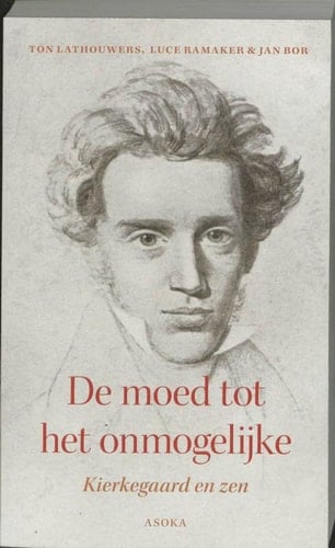 De moed tot het onmogelijke Kierkegaard en zen