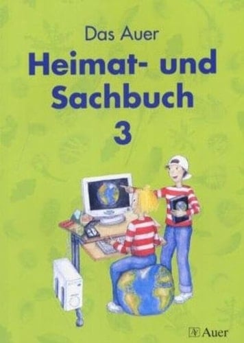 Das Auer-Heimat-und-Sachbuch 3. / Erarb. von Cäcilia Ilg .... Hauptbd.