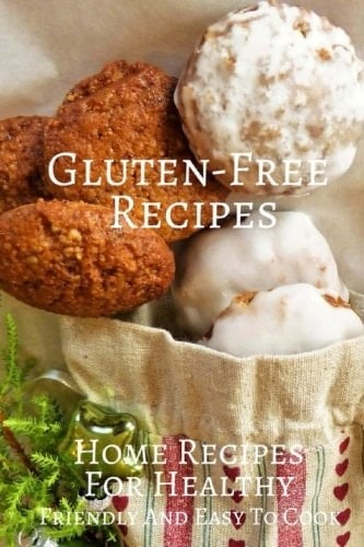 Gluten-Free Recipes Home Recipes For Healthy Friendly And Easy To Cook: 30 Recipes 6x9 Inches