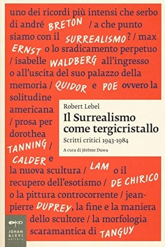 Il surrealismo come tergicristallo. Scritti critici 1943-1984