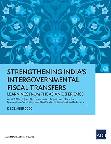 Strengthening India's Intergovernmental Fiscal Transfers Learnings from the Asian Experience