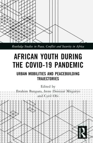 African Youth During the COVID-19 Pandemic Urban Mobilities and Peacebuilding Trajectories