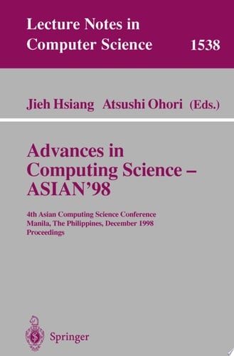Advances in Computing Science - ASIAN'98 4th Asian Computing Science Conference, Manila, The Philippines, December 8-10, 1998, Proceedings
