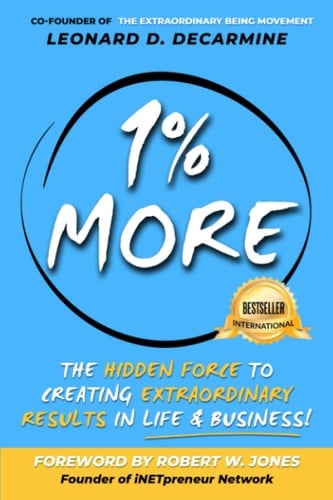 1% More The Hidden Force to Creating Extraordinary Results in Life and Business!