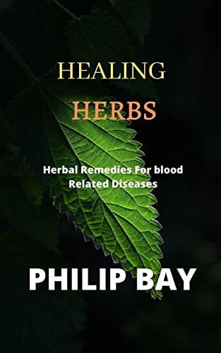 HEALING HERBS Herbal Remedies for Blood Related Diseases