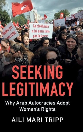Seeking Legitimacy Why Arab Autocracies Adopt Women's Rights