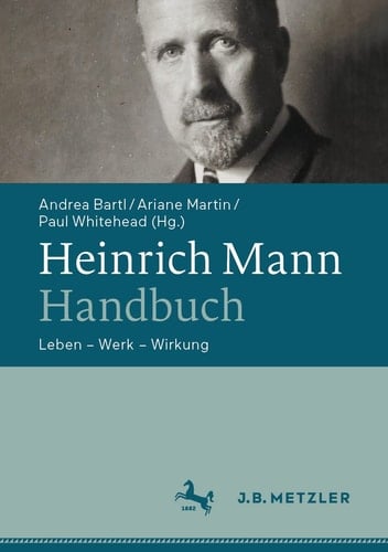 Heinrich Mann-Handbuch Leben – Werk – Wirkung