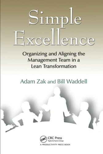 Simple Excellence Organizing and Aligning the Management Team in a Lean Transformation