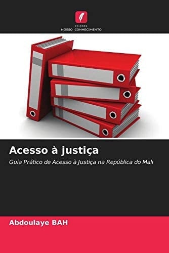 Acesso à justiça: Guia Prático de Acesso à Justiça na República do Mali (Portuguese Edition)