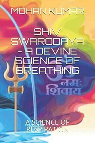 Shiv Swarodaya - A Devine Law of Breathing A Science of Breathing