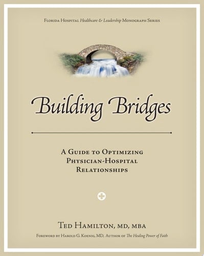 Building Bridges A Guide to Optimizing Physician-Hospital Relationships
