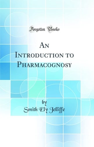 An Introduction to Pharmacognosy (Classic Reprint)