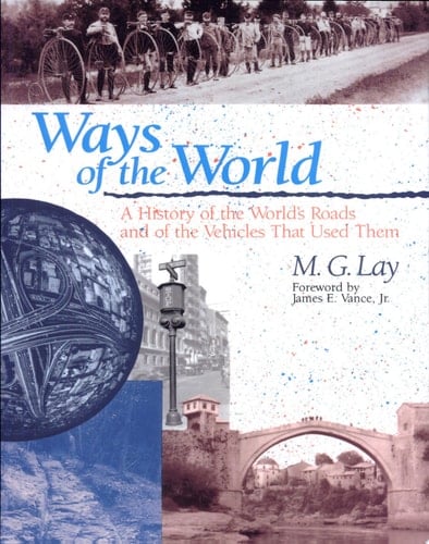 Ways of the World A History of the World's Roads and of the Vehicles That Used Them