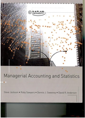 Kaplan University Managerial Accounting and Statistics